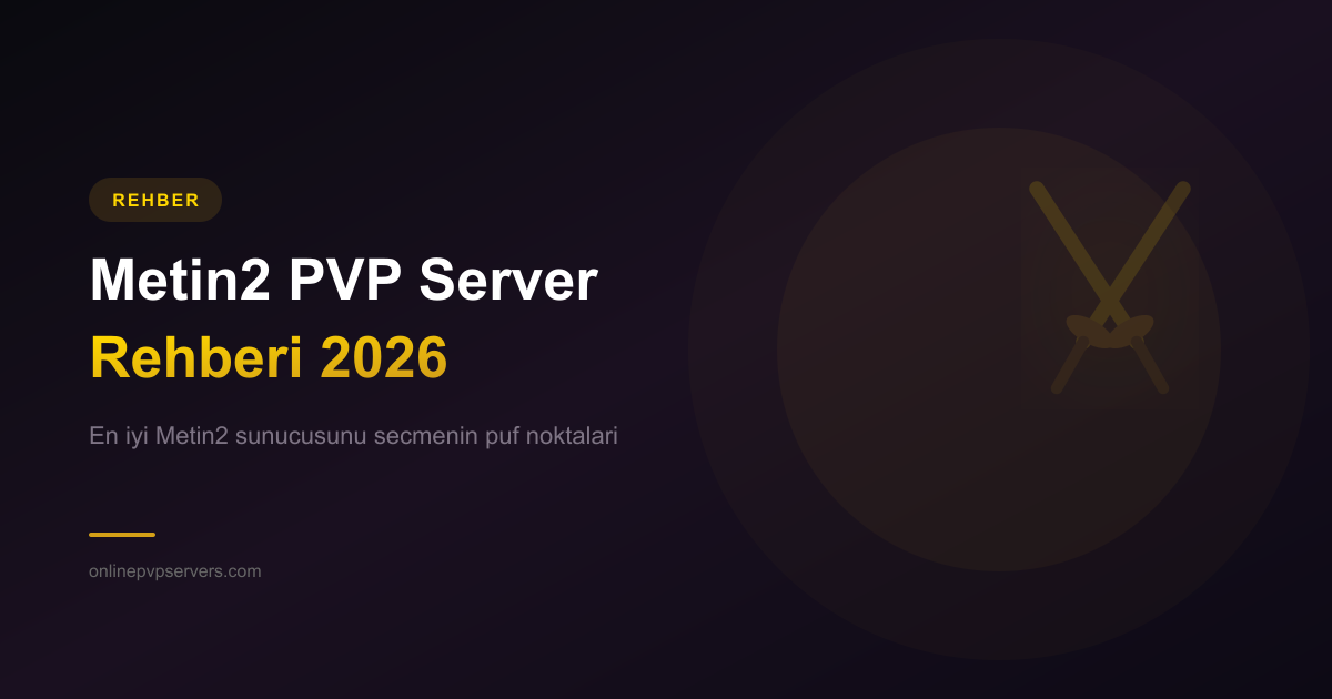 Metin2 PVP Server Rehberi 2026: En İyi Sunucuyu Nasıl Seçersiniz?